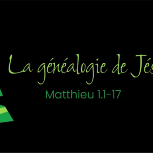 Généalogie de Jésus – Matthieu 1