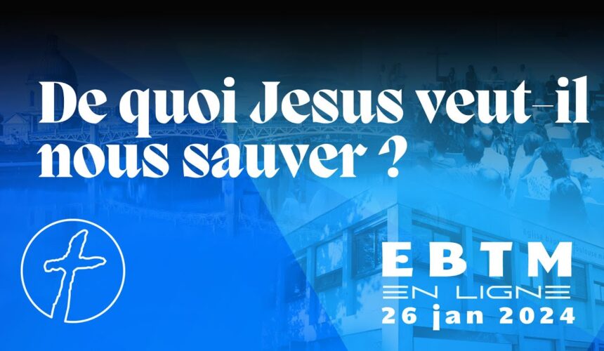 De quoi Jésus veut-il nous sauver ?