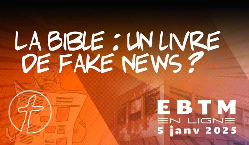 La Bible : un livre de fake-news ?