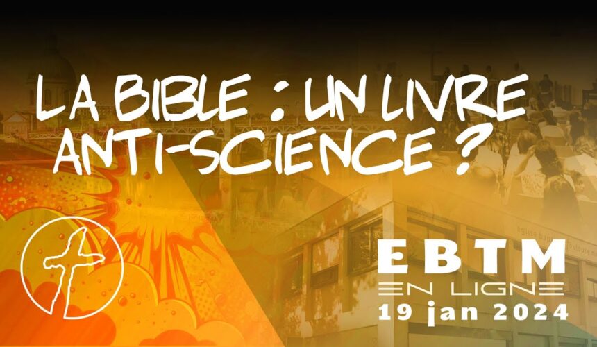 La Bible : un livre anti-science ?