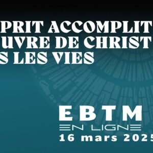 Le Saint-Esprit accomplit l’œuvre de Christ dans les vies