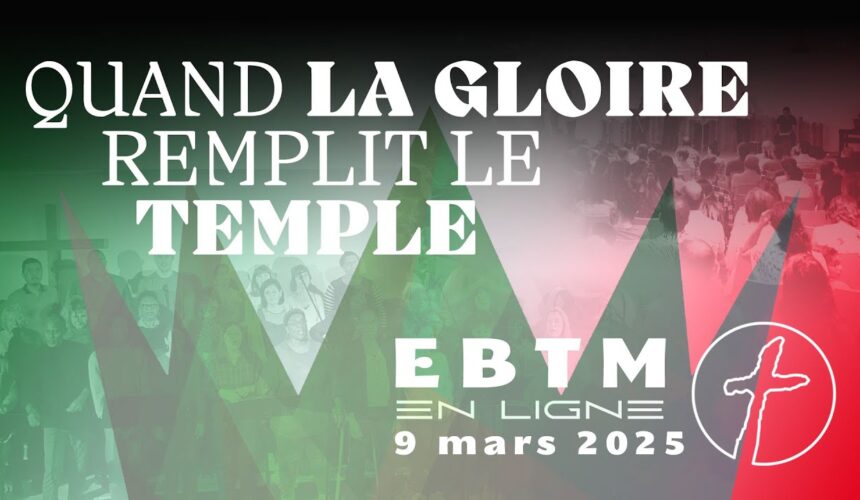 Quand la gloire remplit le temple