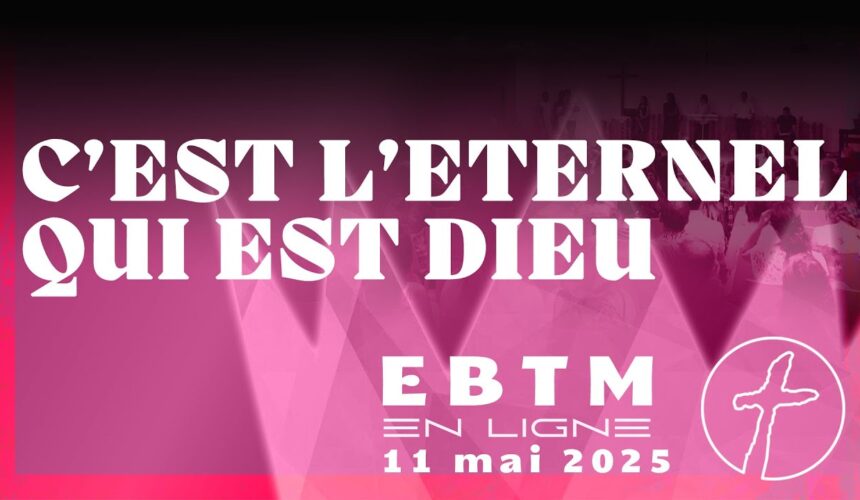 C’est l’Éternel qui est Dieu