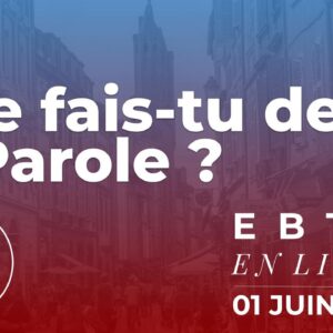 Que fais-tu de la Parole ?