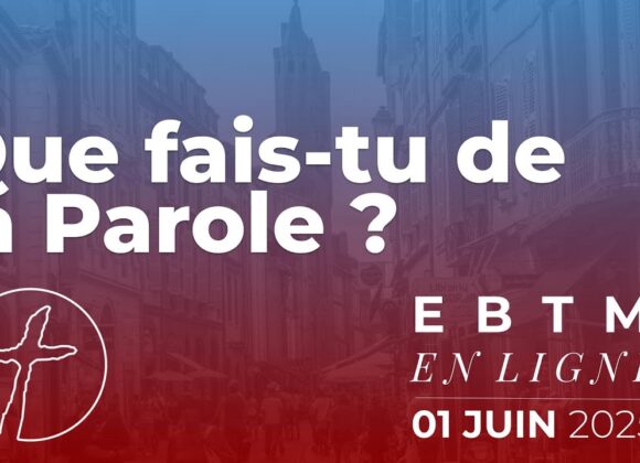 Que fais-tu de la Parole ?