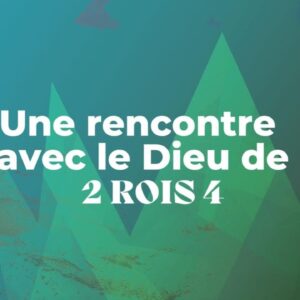 Le Dieu de 2 Rois 4