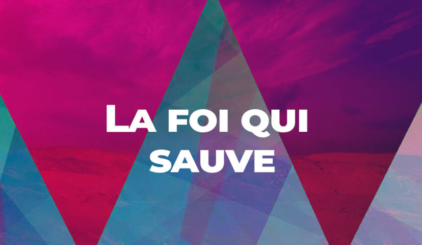 La foi qui sauve