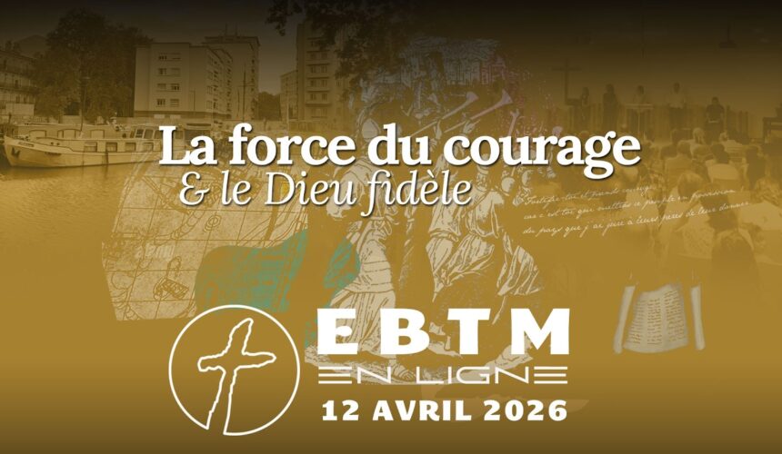 La force du courage & le Dieu fidèle