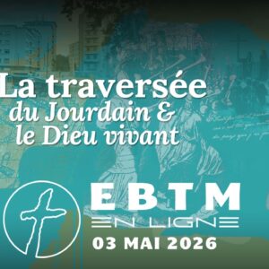 La traversée du Jourdain et le Dieu vivant