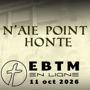 N&rsquo;aie point honte !